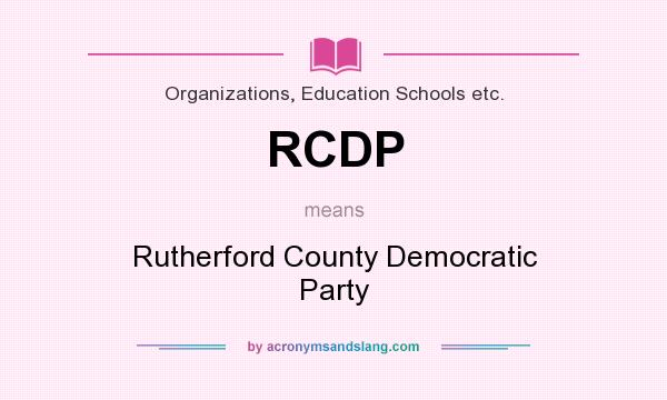 What does RCDP mean? It stands for Rutherford County Democratic Party