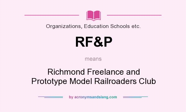 What does RF&P mean? It stands for Richmond Freelance and Prototype Model Railroaders Club