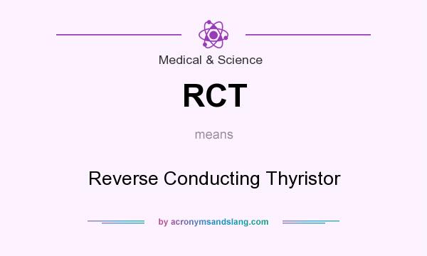 What does RCT mean? It stands for Reverse Conducting Thyristor