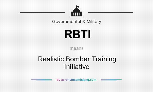 What does RBTI mean? It stands for Realistic Bomber Training Initiative