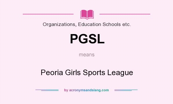 What does PGSL mean? It stands for Peoria Girls Sports League