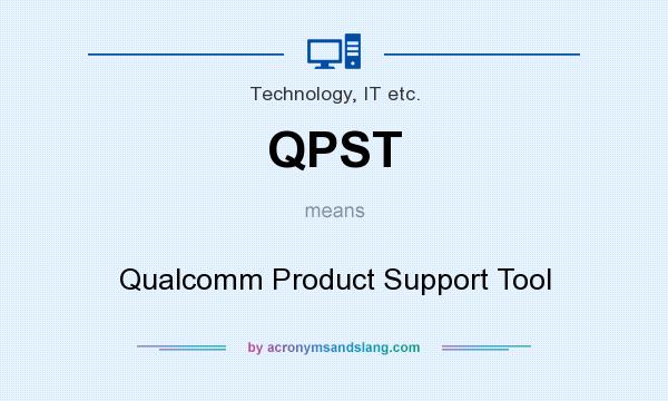 What does QPST mean? It stands for Qualcomm Product Support Tool