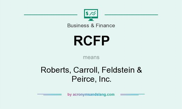 What does RCFP mean? It stands for Roberts, Carroll, Feldstein & Peirce, Inc.