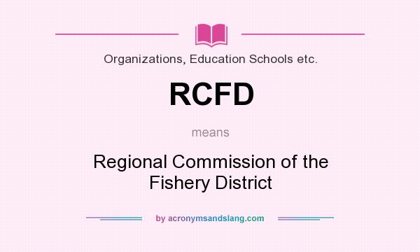 What does RCFD mean? It stands for Regional Commission of the Fishery District
