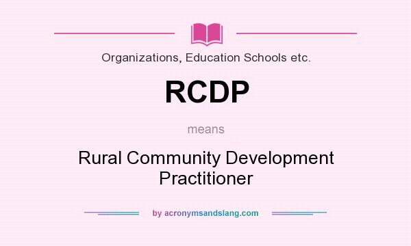 What does RCDP mean? It stands for Rural Community Development Practitioner