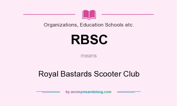 What does RBSC mean? It stands for Royal Bastards Scooter Club