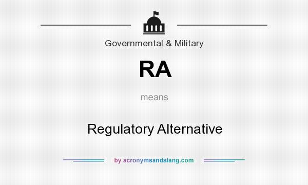 What does RA mean? It stands for Regulatory Alternative