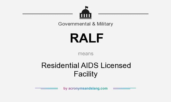 What does RALF mean? It stands for Residential AIDS Licensed Facility