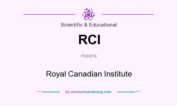 What does RCI mean? It stands for Royal Canadian Institute
