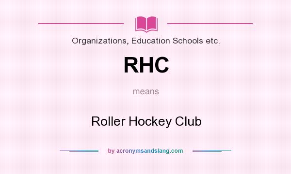 What does RHC mean? It stands for Roller Hockey Club