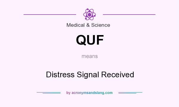 What does QUF mean? It stands for Distress Signal Received