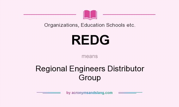 What does REDG mean? It stands for Regional Engineers Distributor Group