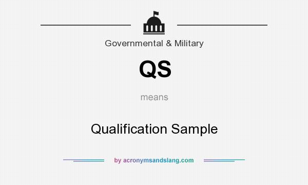 What does QS mean? It stands for Qualification Sample