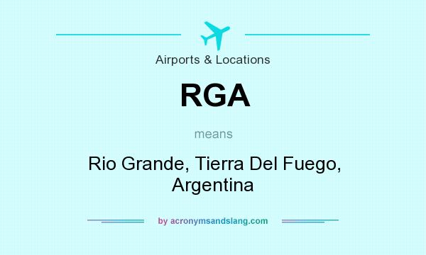 What does RGA mean? It stands for Rio Grande, Tierra Del Fuego, Argentina