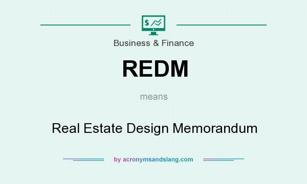 What does REDM mean? It stands for Real Estate Design Memorandum