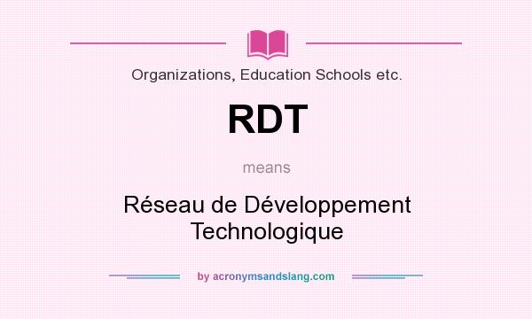 What does RDT mean? It stands for Réseau de Développement Technologique