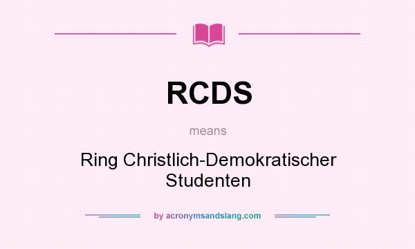 What does RCDS mean? It stands for Ring Christlich-Demokratischer Studenten