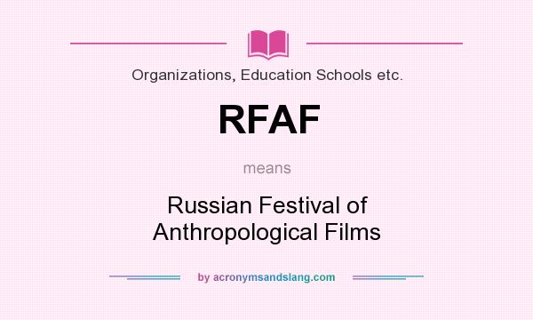 What does RFAF mean? It stands for Russian Festival of Anthropological Films