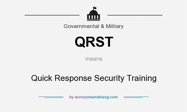 What does QRST mean? It stands for Quick Response Security Training