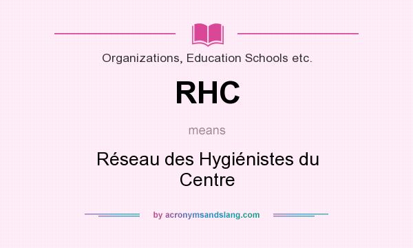 What does RHC mean? It stands for Réseau des Hygiénistes du Centre