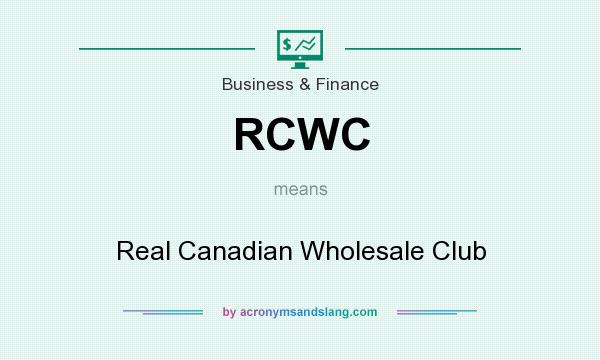 What does RCWC mean? It stands for Real Canadian Wholesale Club