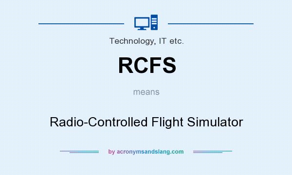What does RCFS mean? It stands for Radio-Controlled Flight Simulator