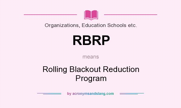 What does RBRP mean? It stands for Rolling Blackout Reduction Program