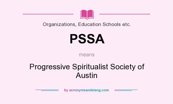 What does PSSA mean? It stands for Progressive Spiritualist Society of Austin