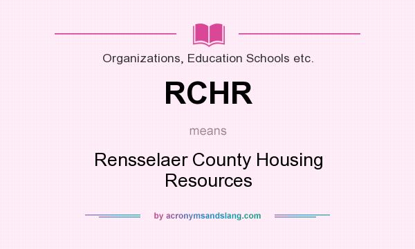 What does RCHR mean? It stands for Rensselaer County Housing Resources