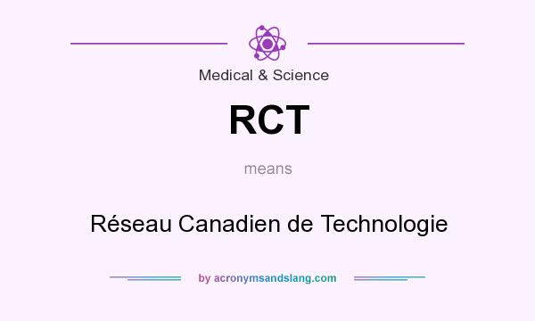 What does RCT mean? It stands for Réseau Canadien de Technologie