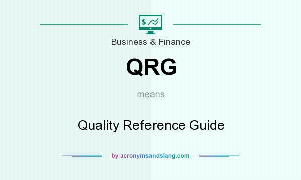 What does QRG mean? It stands for Quality Reference Guide
