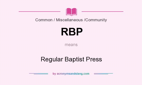 What does RBP mean? It stands for Regular Baptist Press