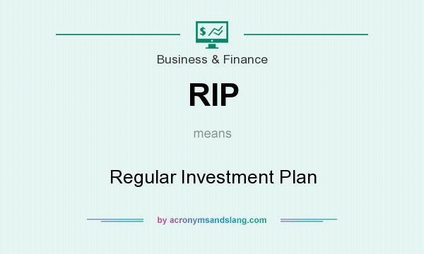 What does RIP mean? It stands for Regular Investment Plan