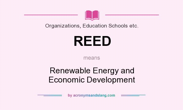 What does REED mean? It stands for Renewable Energy and Economic Development
