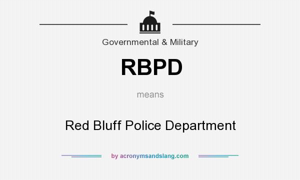What does RBPD mean? It stands for Red Bluff Police Department