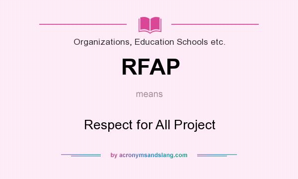 What does RFAP mean? It stands for Respect for All Project