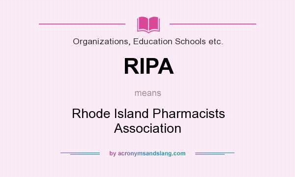 What does RIPA mean? It stands for Rhode Island Pharmacists Association