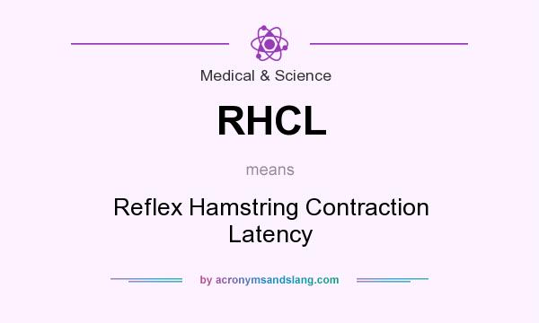 What does RHCL mean? It stands for Reflex Hamstring Contraction Latency