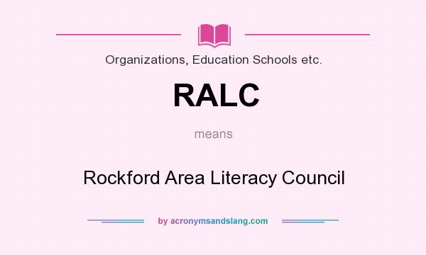 What does RALC mean? It stands for Rockford Area Literacy Council