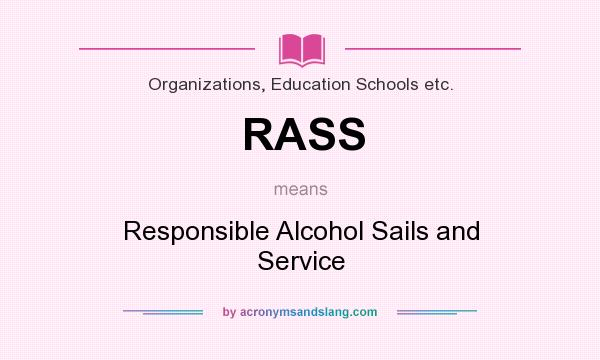 What does RASS mean? It stands for Responsible Alcohol Sails and Service