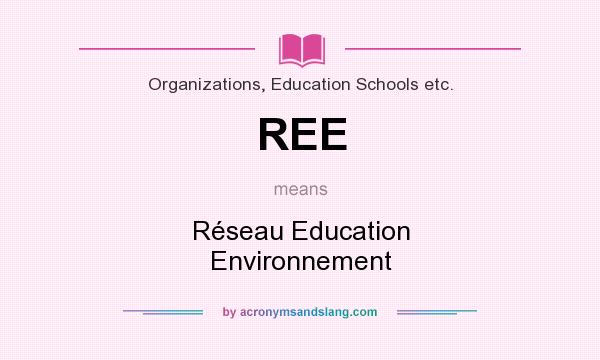 What does REE mean? It stands for Réseau Education Environnement