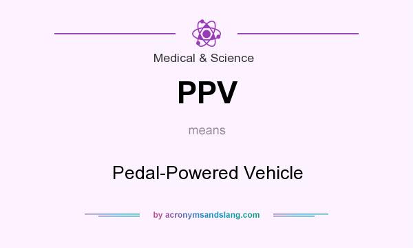 What does PPV mean? It stands for Pedal-Powered Vehicle