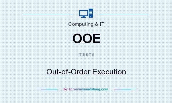 What does OOE mean? It stands for Out-of-Order Execution