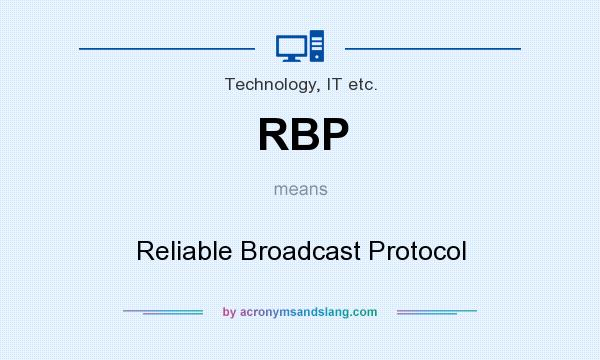 What does RBP mean? It stands for Reliable Broadcast Protocol