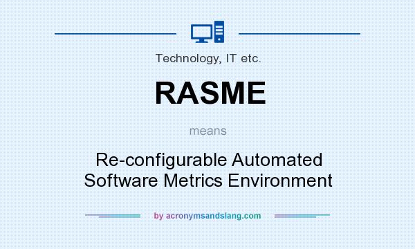 What does RASME mean? It stands for Re-configurable Automated Software Metrics Environment