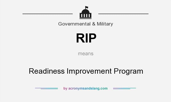 What does RIP mean? It stands for Readiness Improvement Program