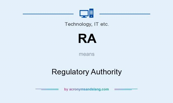 What does RA mean? It stands for Regulatory Authority