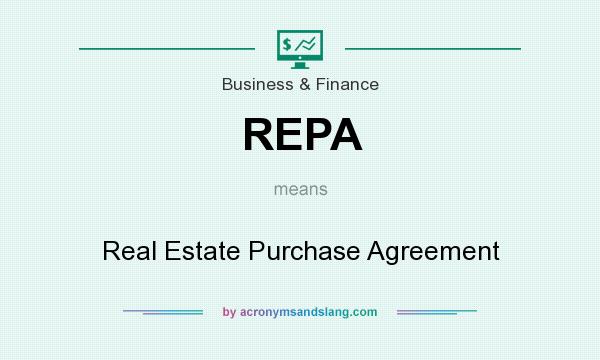 What does REPA mean? It stands for Real Estate Purchase Agreement