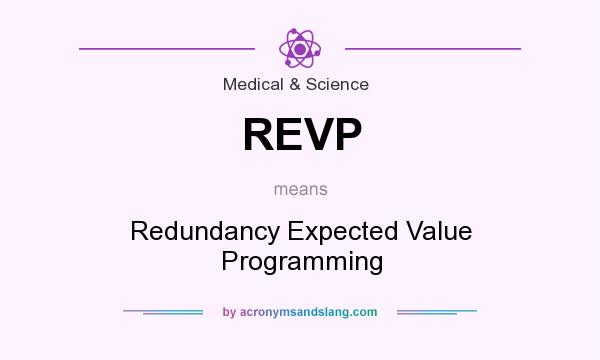 What does REVP mean? It stands for Redundancy Expected Value Programming