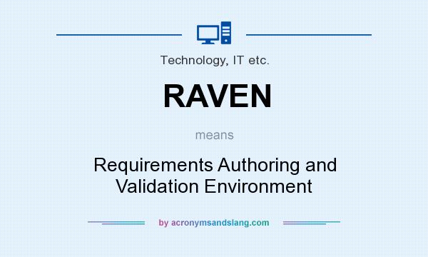 What does RAVEN mean? It stands for Requirements Authoring and Validation Environment